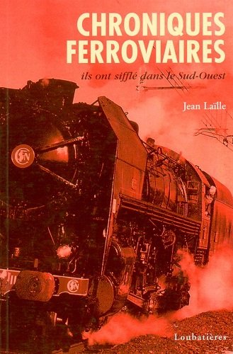 Chroniques ferroviaires dans le Sud-Ouest 9782862664163