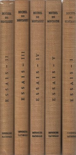 ESSAIS, TOMES PREMIER, SECOND, TROISIEME, QUATRIEME CINQUIEME.