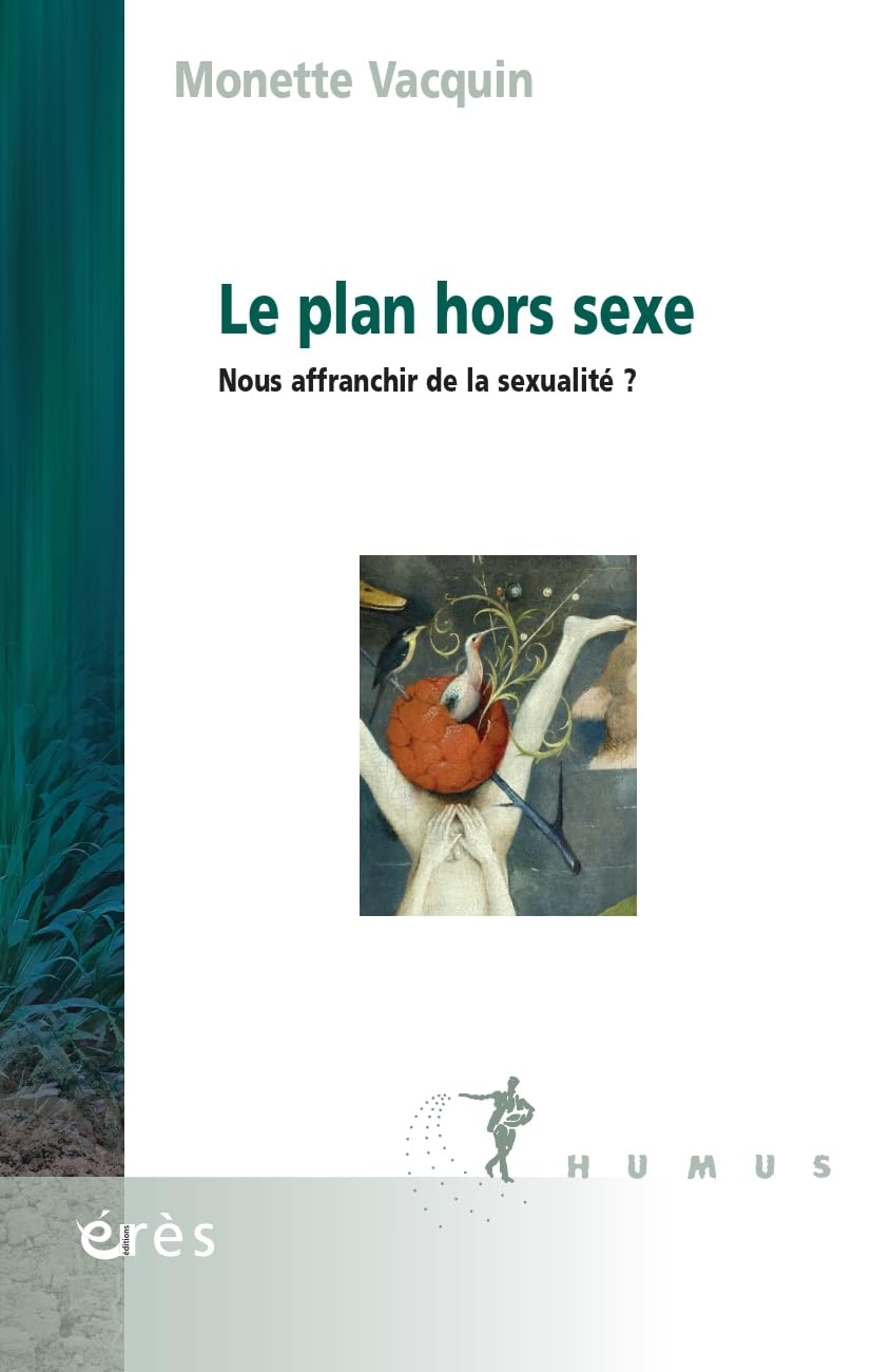 Le plan hors sexe: Nous affranchir de la sexualité ? 9782749282701
