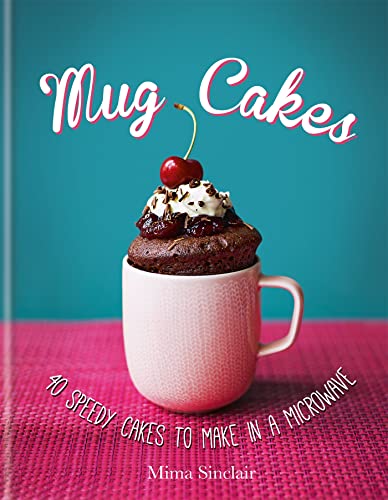 Mug Cakes: 40 speedy cakes to make in a microwave 9780857832672