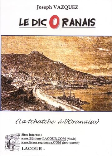 Le dicOranais: La tchache à l'oranaise 9782750404093