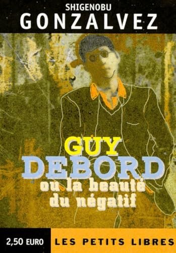 Guy Debord ou La beauté du négatif 9782842053192