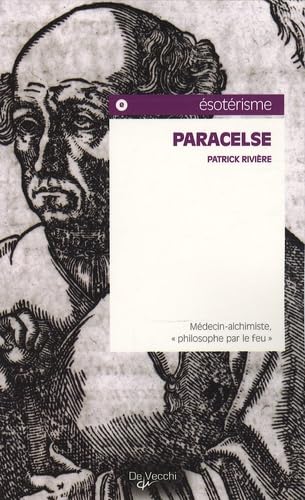 Paracelse : Médecin-alchimiste, "philosophe par le feu" 9782732844602