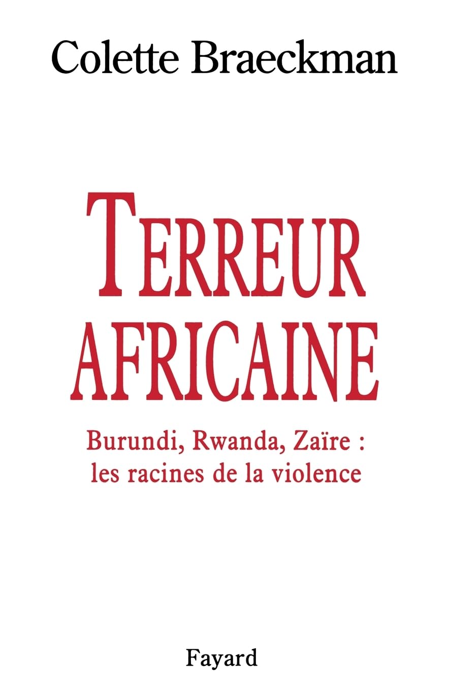 Terreur africaine: Burundi, Rwanda, Zaïre : les racines de la violence 9782213597034