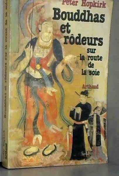 Bouddhas et rodeurs sur la route de la soie 9782700303629