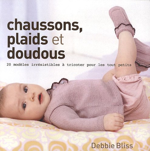Chaussons, plaids et doudous: 20 modèles à tricoter pour les tout petits 9782360090211