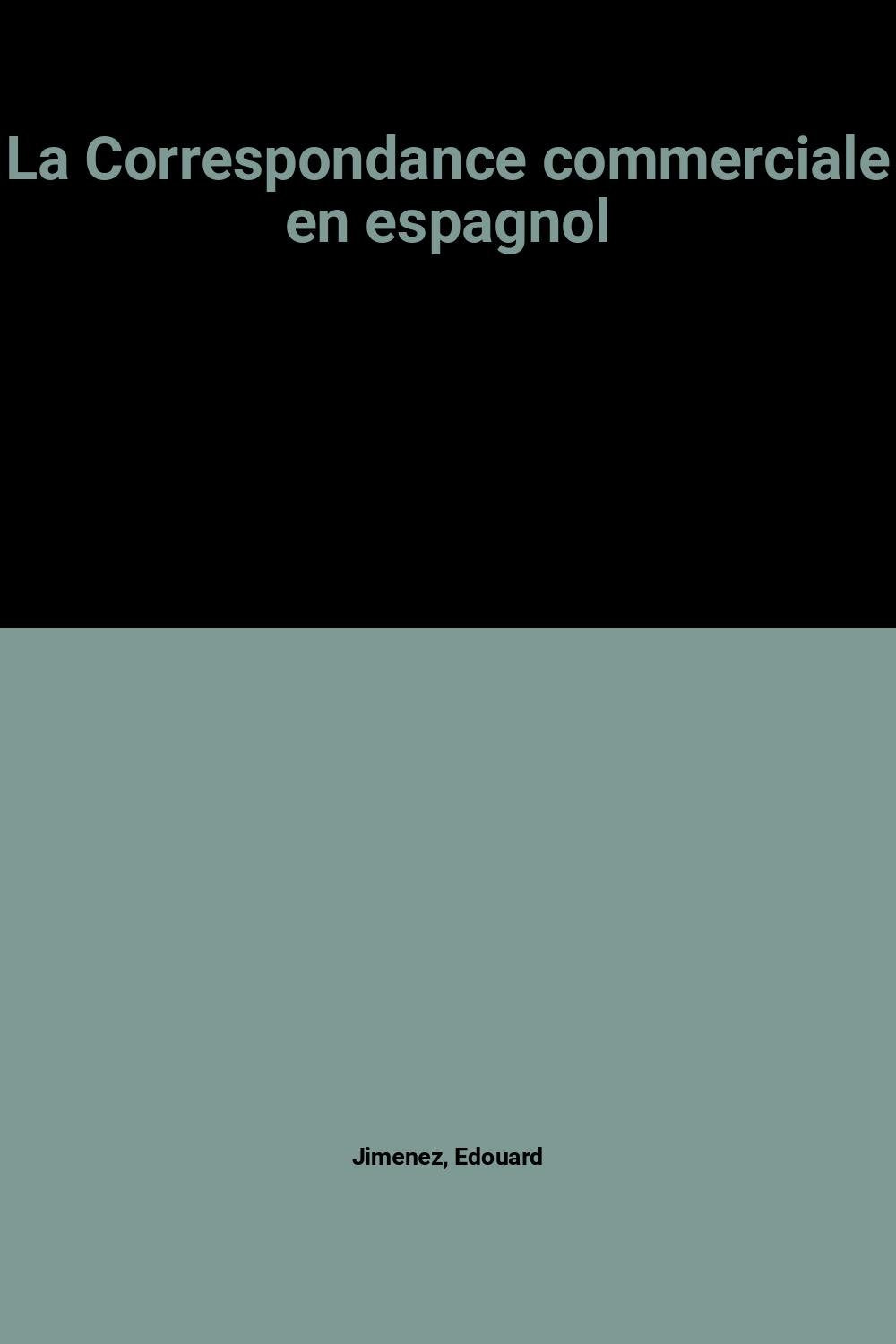 La Correspondance commerciale en espagnol 9782266021449