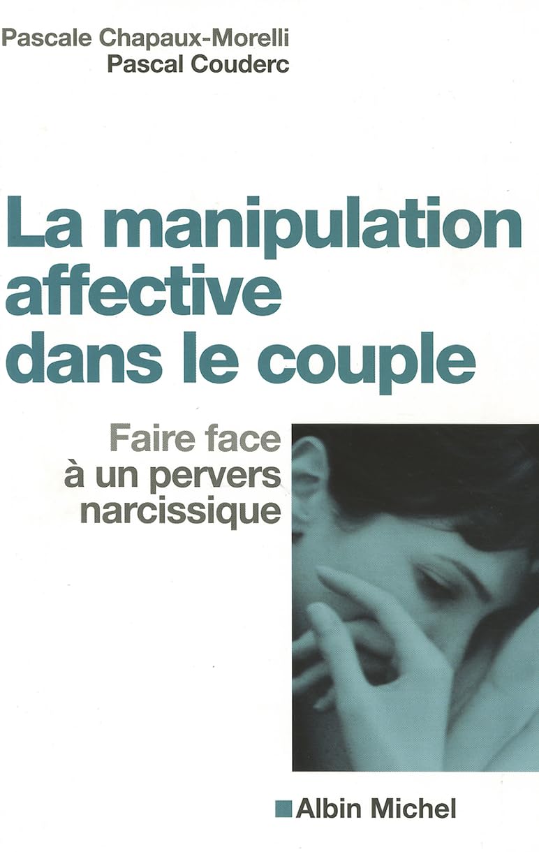 La Manipulation affective dans le couple: Faire face à un pervers narcissique 9782226195135