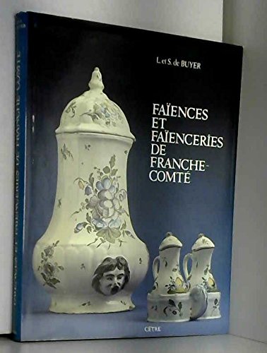 Faïences et faïenceries de Franche-Comté 9782901040392