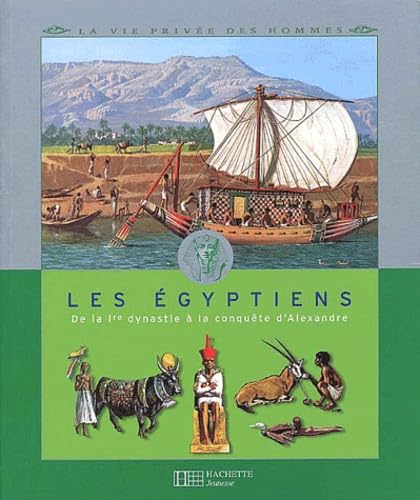Les Egyptiens. De La Iere Dynastie A La Conquete D'Alexandre 9782012655706