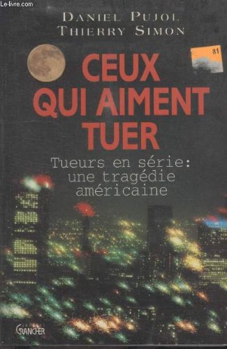 Ceux qui aiment tuer: Tueurs en série, une tragédie américaine 9782733904305