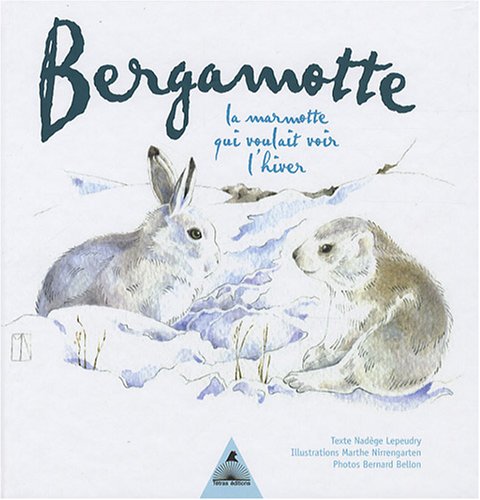 Bergamotte : La marmotte qui voulait voir l'hiver 9782915031461