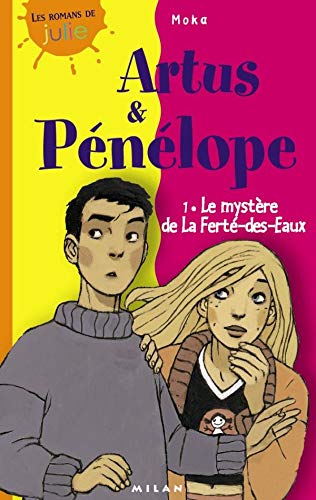 Artus et Pénélope, tome 1 : Le Mystère de la Ferté-des-Eaux 9782745907233