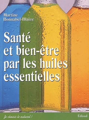 Santé et bien-être par les huiles essentielles 9782744903915