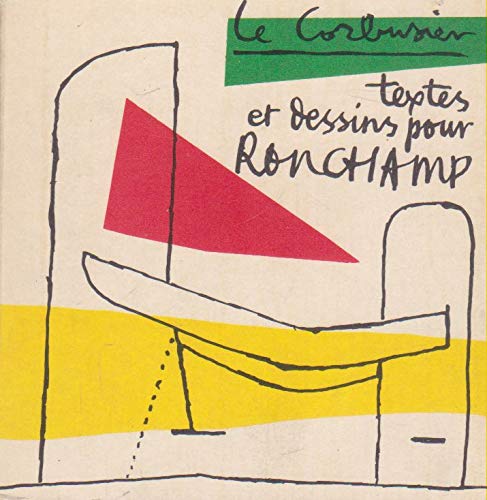 Le Corbusier. Textes et dessins pour Ronchamp