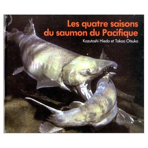 Les Quatre Saisons du saumon du Pacifique 9782211024952