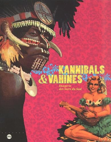 Kannibals et vahinés - Imagerie des mers du Sud 9782711842421