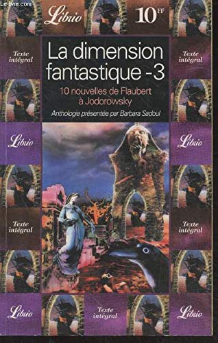 LA DIMENSION FANTASTIQUE - DIX NOUVELLES DE FLAUBERT A JODOROWSKY T3: ANTHOLOGIE (3) 9782277302711