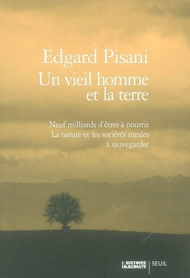 Un vieil homme et la terre : Neuf milliards d'être à nourrir - La nature et les sociétés rurales à sauvegarder 9782020621748