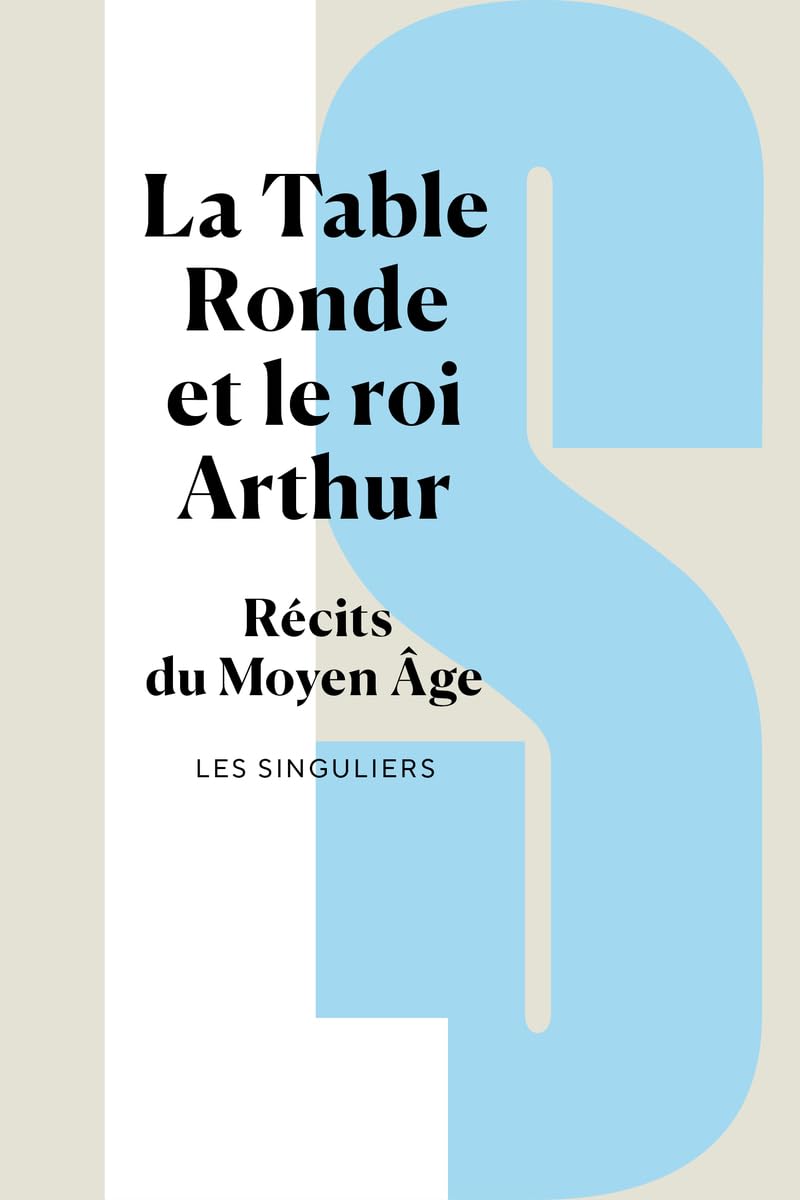 La Table ronde et le roi Arthur: Récits du Moyen Âge 9782382926680