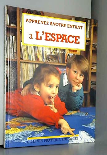 APPRENEZ A VOTRE ENFANT- L'ESPACE 9782731803112