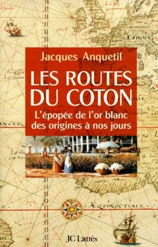 Les Routes Du Coton. L'Epopee De L'Or Blanc 9782709619462