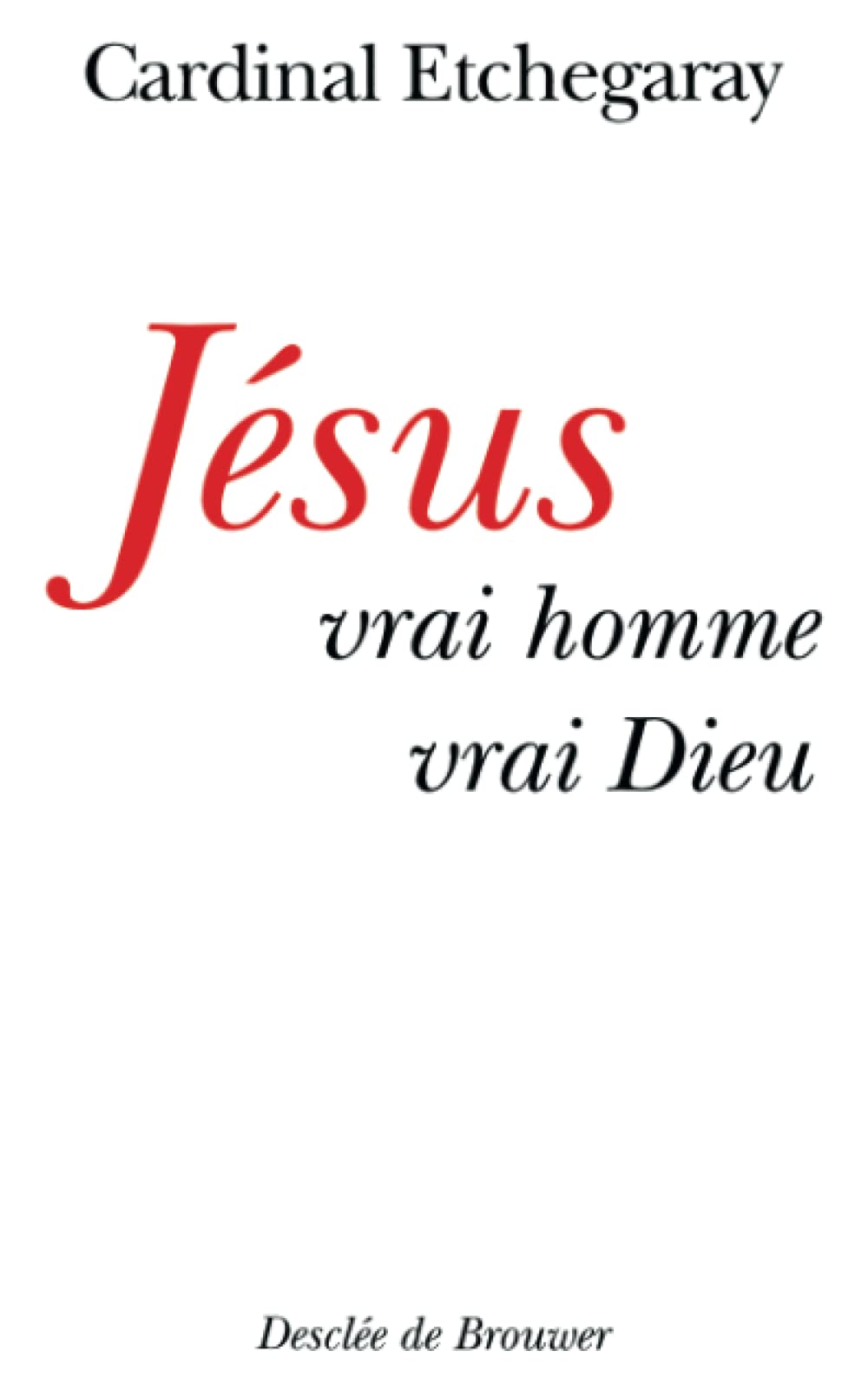 Jésus, vrai homme et vrai Dieu 9782220040509