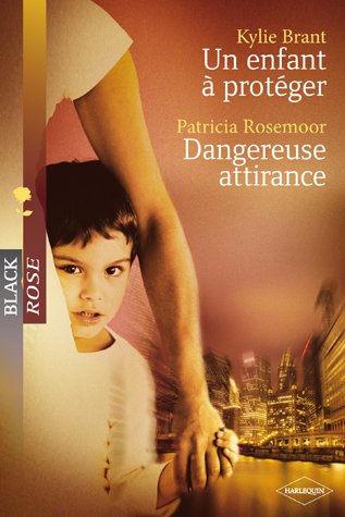 Un enfant à protéger - Dangereuse attirance 9782280158213