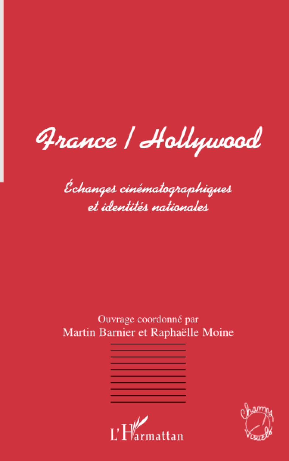 FRANCE/HOLLYWOOD: Echanges cinématographiques et identités nationales 9782747527927