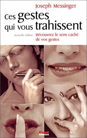 Ces gestes qui vous trahissent : Découvrez le sens caché de vos gestes 9782876916326