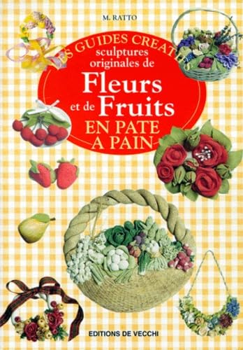 Sculptures originales de Fleurs et de Fruits en pâte à pain 9782732870649