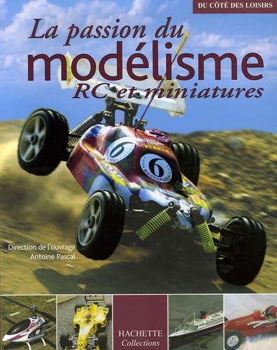 La passion du modélisme: RC et miniatures 9782846345415