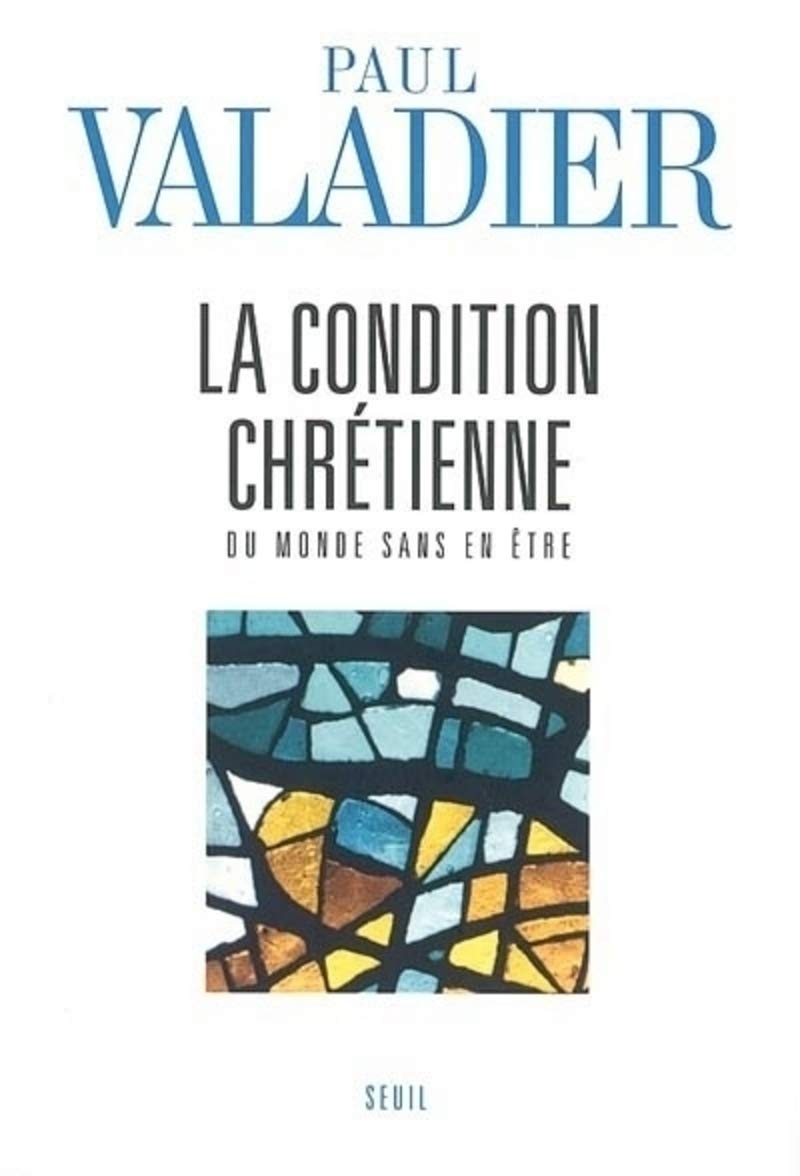 La Condition chrétienne : Du monde sans en être 9782020584203