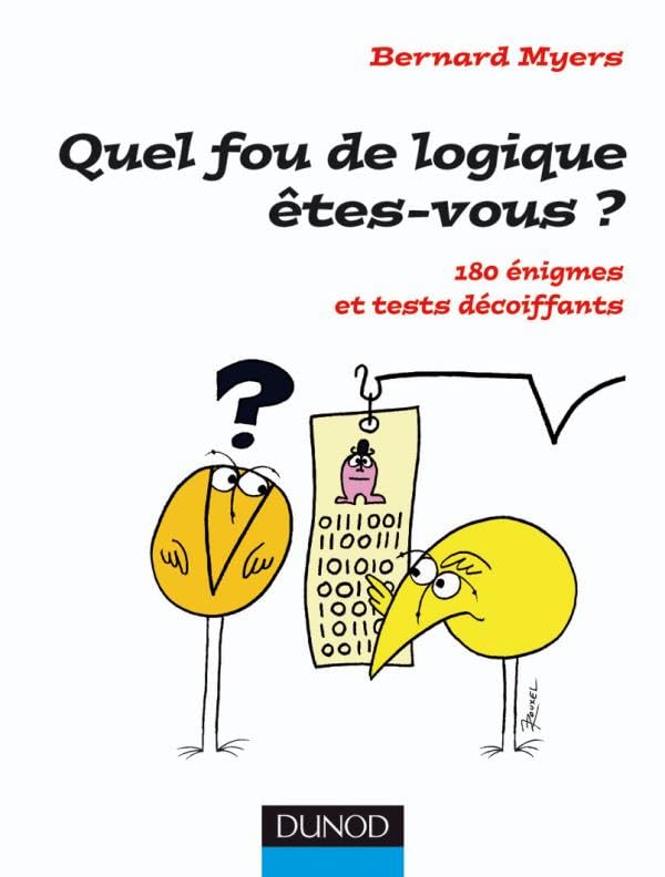 Quel fou de logique êtes-vous ?: 180 énigmes et tests décoiffants 9782100516445