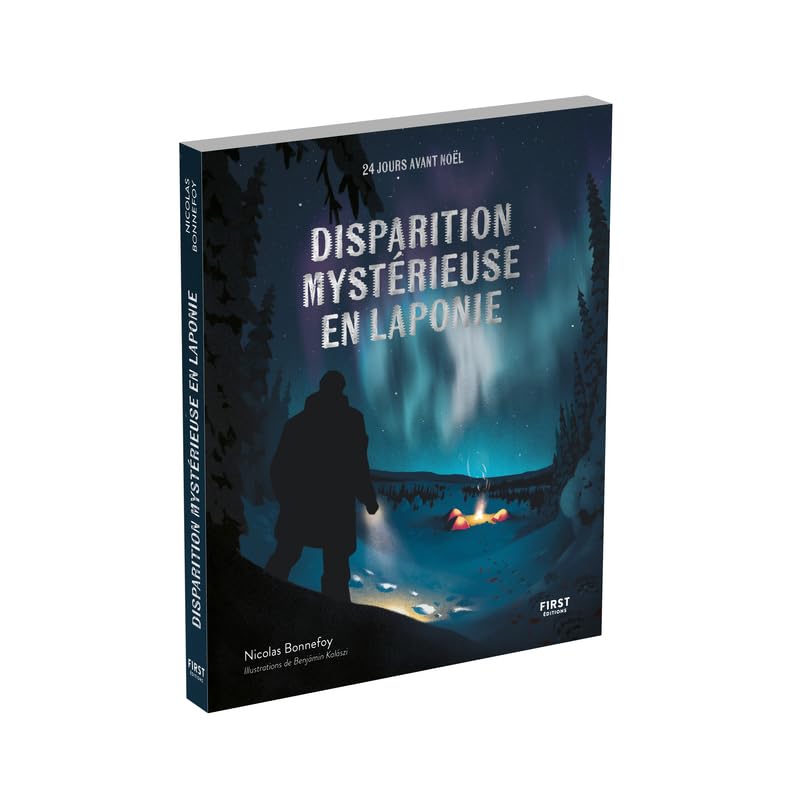 Disparition mystérieuse en Laponie - Livre de l'Avent - 24 jours avant Noël - enquête nordique - Thriller - énigmes - Nicolas Bonnefoy - Benjamin Kalaszi - Calendrier 9782412103012