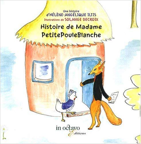 Histoire de Madame PetitePouleBlanche 9782848780870