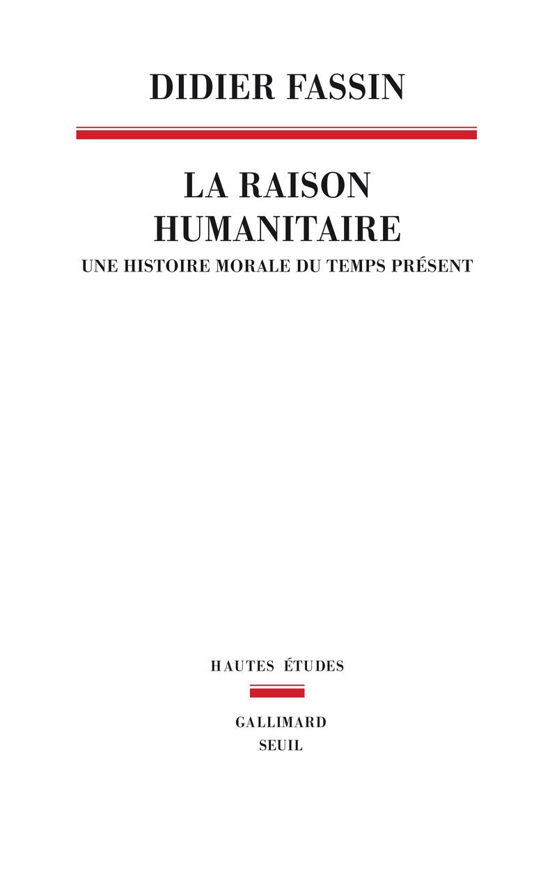 La Raison humanitaire: Une histoire morale du temps présent 9782021020601