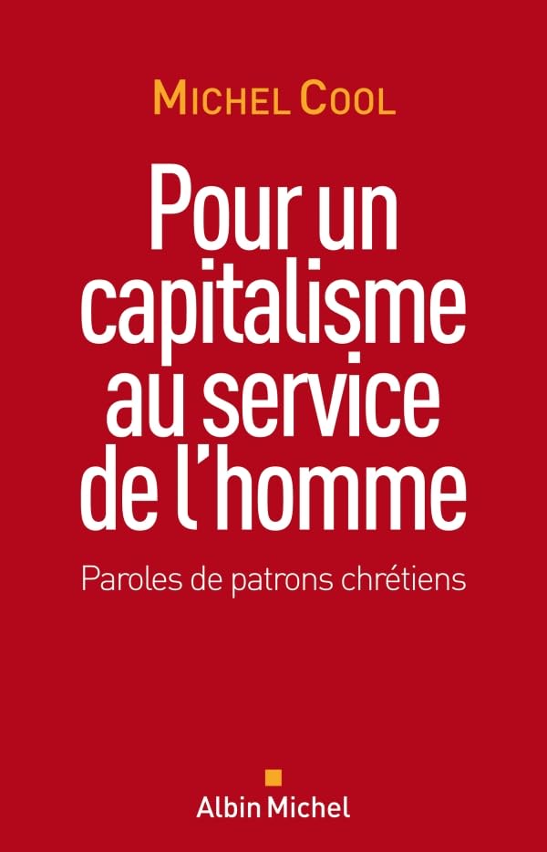 Pour un capitalisme au service de l'homme: Paroles de patrons chrétiens 9782226193117