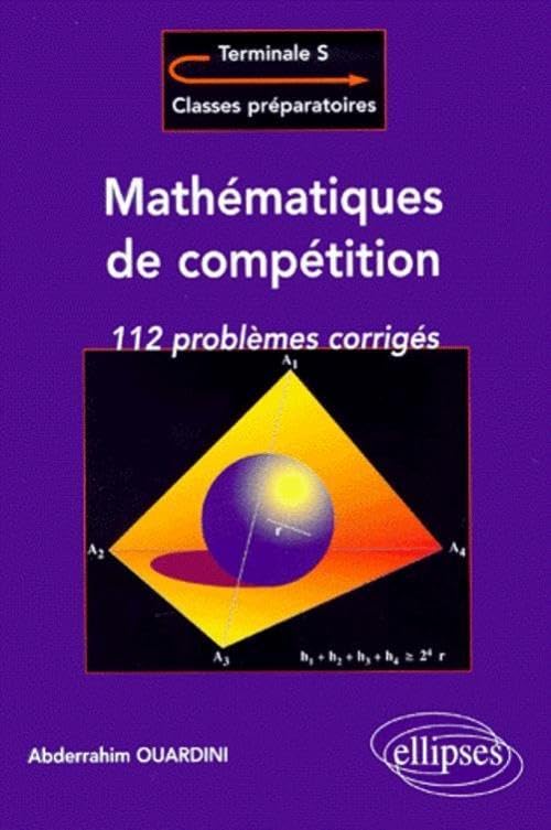 Mathématiques de compétition : 112 problèmes corrigés pour la terminale et les classes prépas 9782729801250