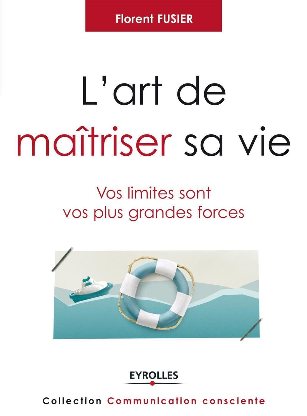 L'art de maitriser sa vie: Vos limites sont vos plus grandes forces. 9782212554533