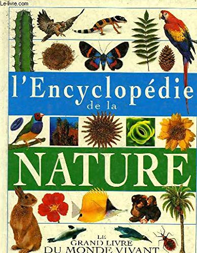 L'encyclopédie de la nature : Le grand ivre du monde vivant 9782841138609