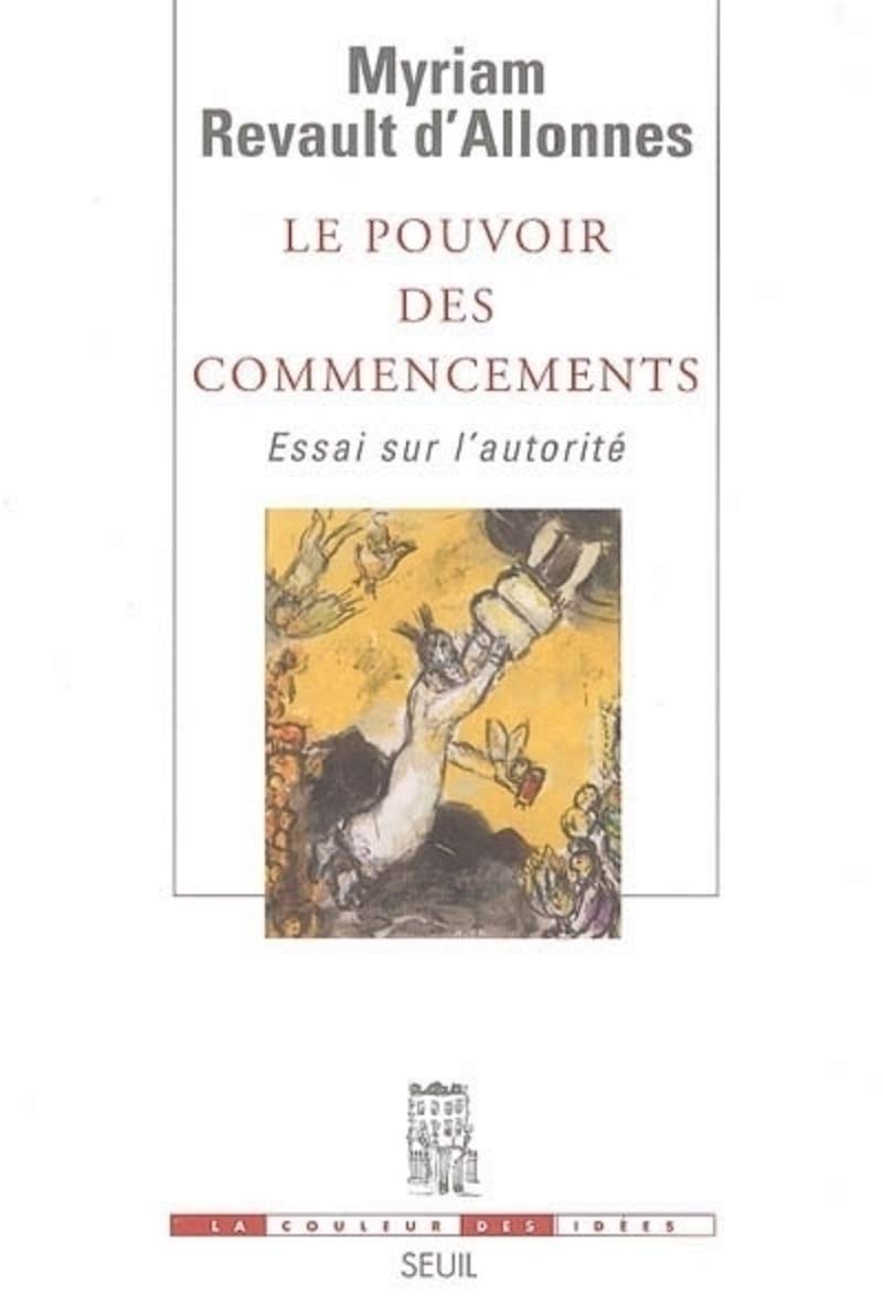 Le Pouvoir des commencements. Essai sur l'autorité 9782020676380