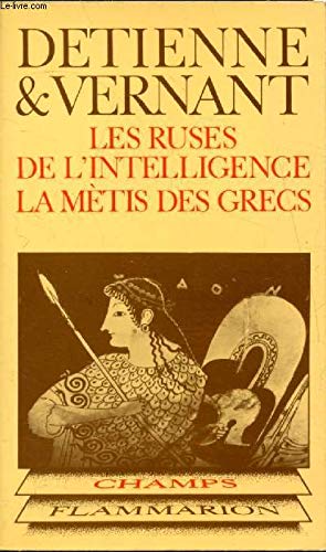 LES RUSES DE L INTELLIGENCE LA METIS DES GRECS- COLLECTION CHAMPS N°36