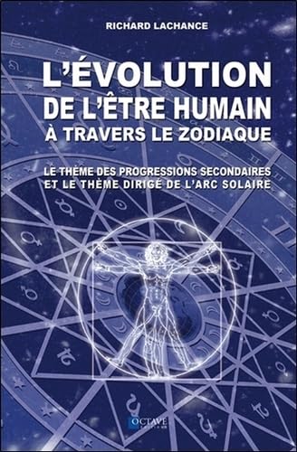 L'évolution de l'être humain à travers le zodiaque - Le thème des progressions secondaires... 9782924968079
