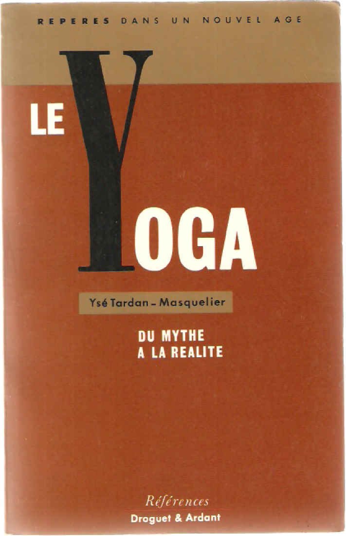 Le yoga: Du mythe à la réalité 9782704105854