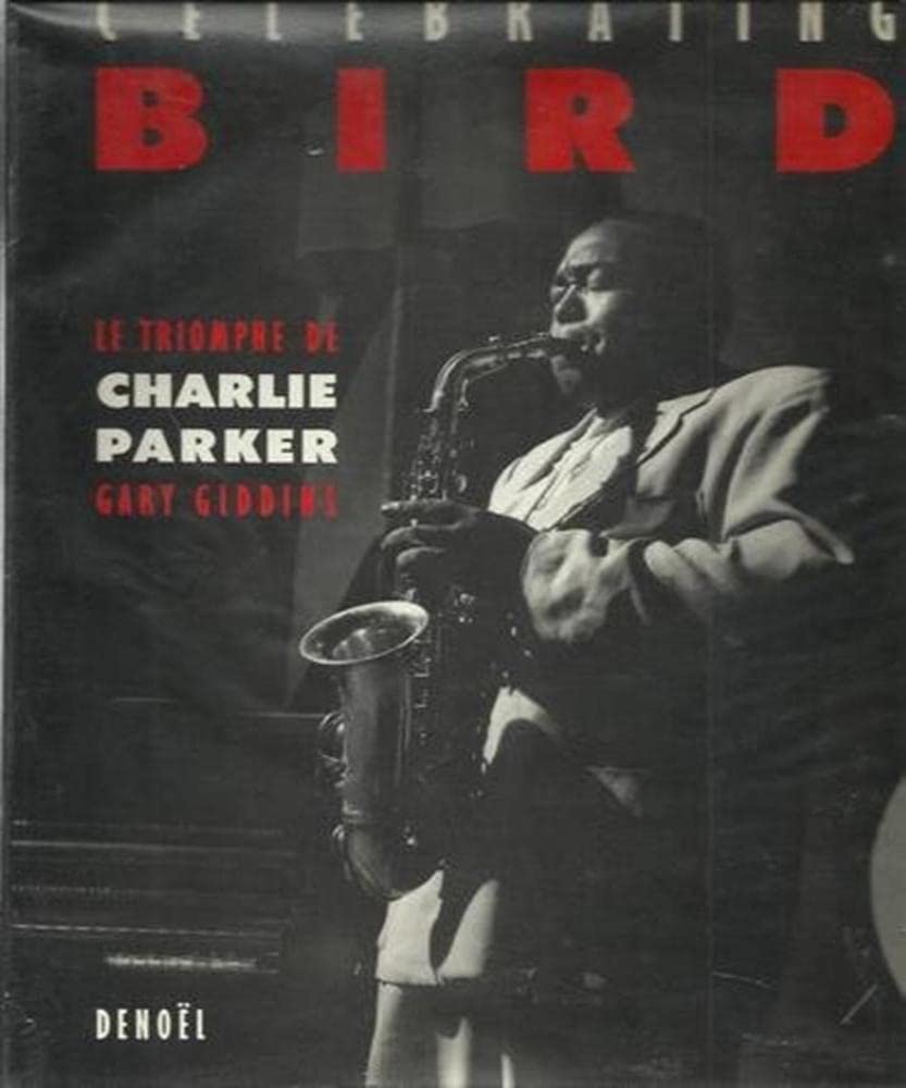 Celebrating Bird: Le triomphe de Charlie Parker 9782207235041