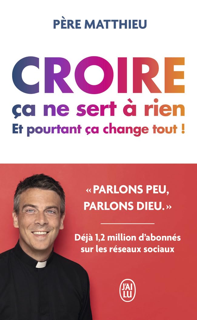 Croire ça ne sert à rien: Et pourtant ça change tout ! 9782290388310