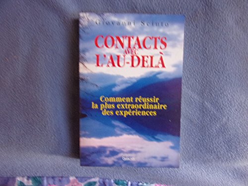Contacts avec l'au-delà: Comment réussir la plus extraordinaire des expériences 9782733904510