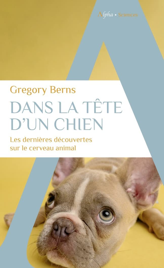 Dans la tête d'un chien: Les dernières découvertes sur le cerveau animal 9782383880349