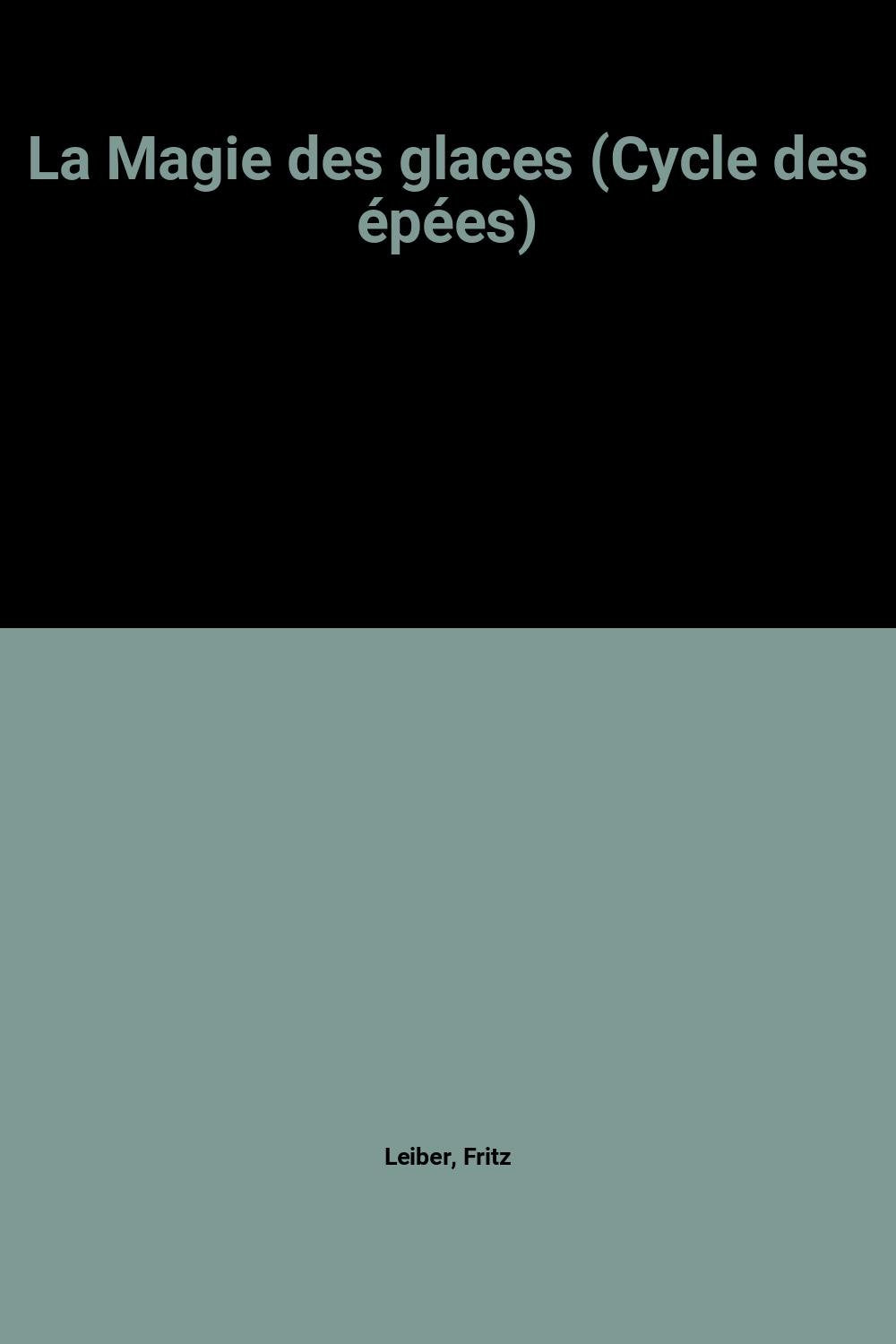 La Magie des glaces - Le Cycle des Épées - 6 9782866070335